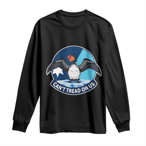 Can Not Tread On Us Long Sleeve Shirt Common Loon No Ice Please TS12 Black Print Your Wear