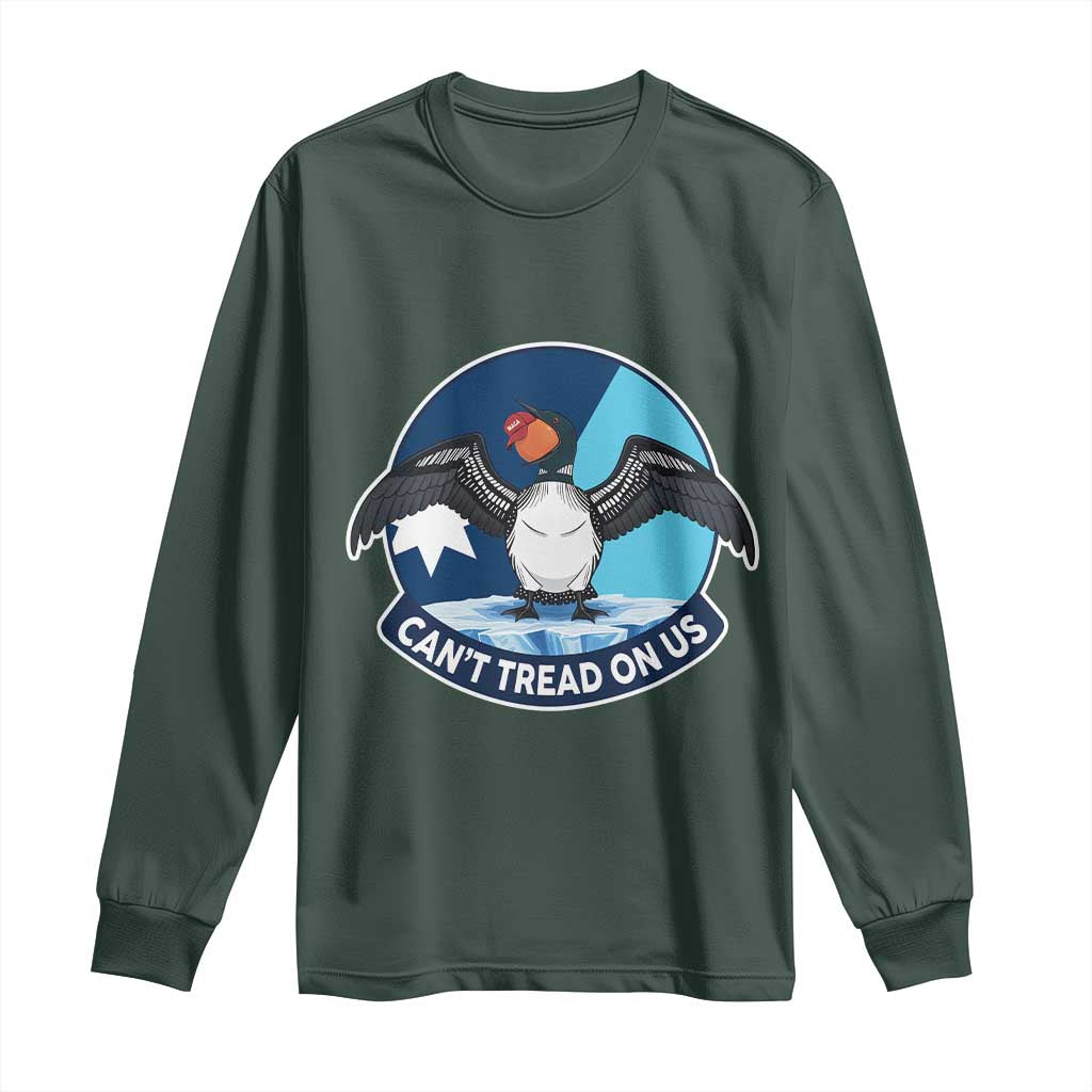 Can Not Tread On Us Long Sleeve Shirt Common Loon No Ice Please TS12 Dark Forest Green Print Your Wear