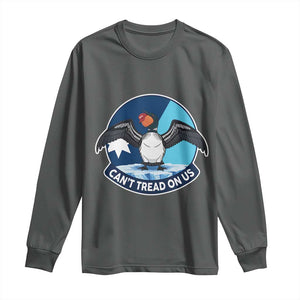 Can Not Tread On Us Long Sleeve Shirt Common Loon No Ice Please TS12 Dark Heather Print Your Wear