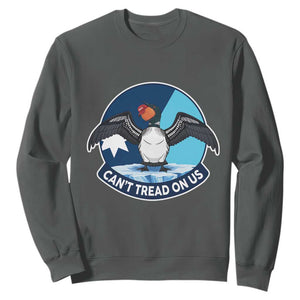 Can Not Tread On Us Sweatshirt Common Loon No Ice Please TS12 Dark Heather Print Your Wear