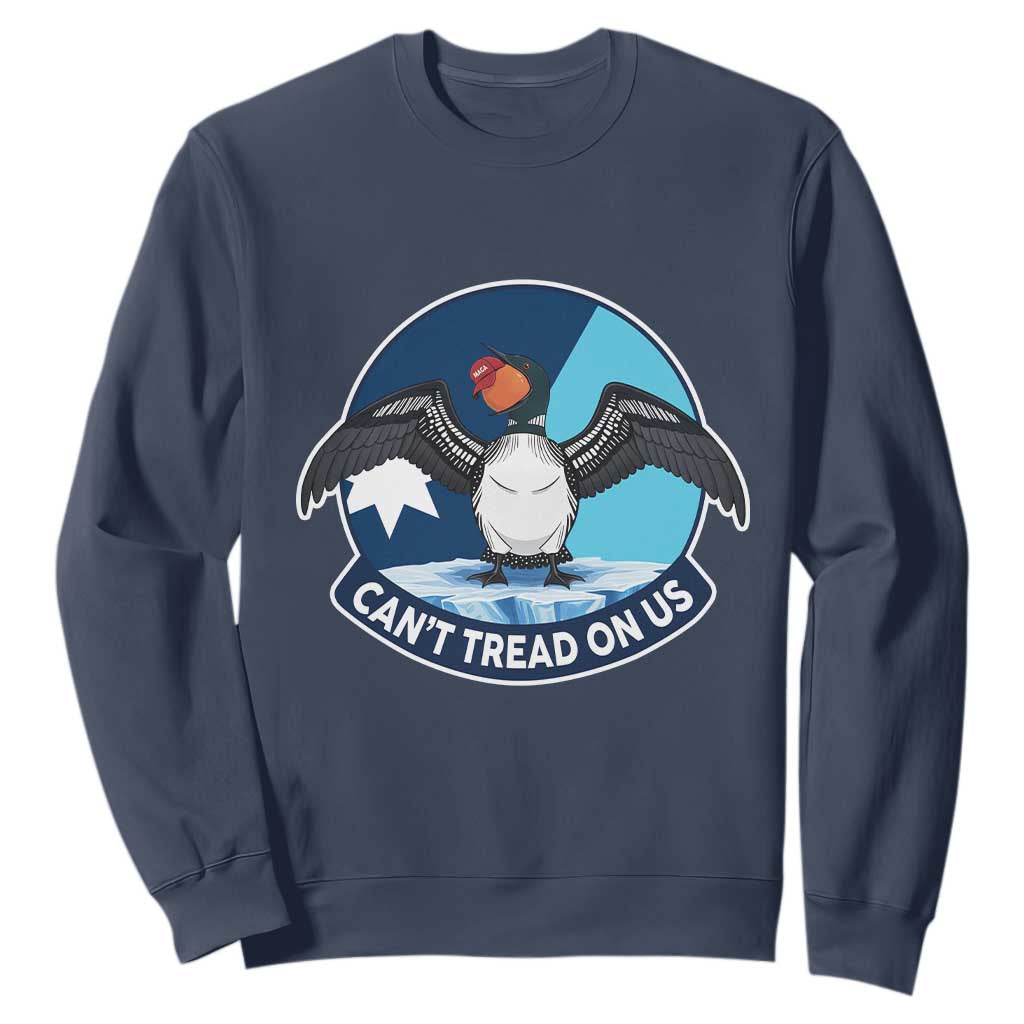 Can Not Tread On Us Sweatshirt Common Loon No Ice Please TS12 Navy Print Your Wear