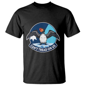 Can Not Tread On Us T Shirt Common Loon No Ice Please TS12 Black Print Your Wear