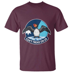 Can Not Tread On Us T Shirt Common Loon No Ice Please TS12 Maroon Print Your Wear