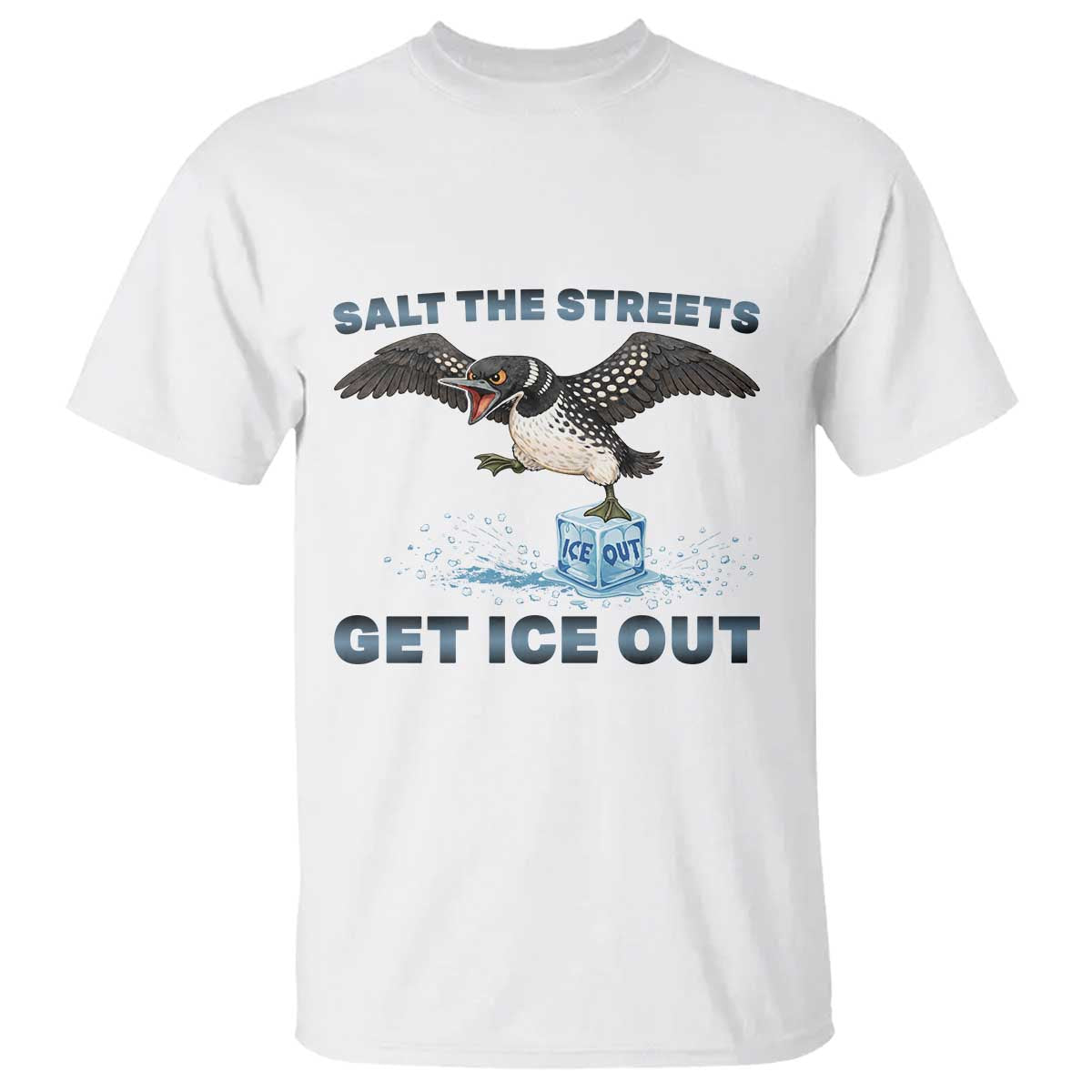 Minnesota Loon Salt The Streets Get Ice Out T Shirt TS12 White Print Your Wear