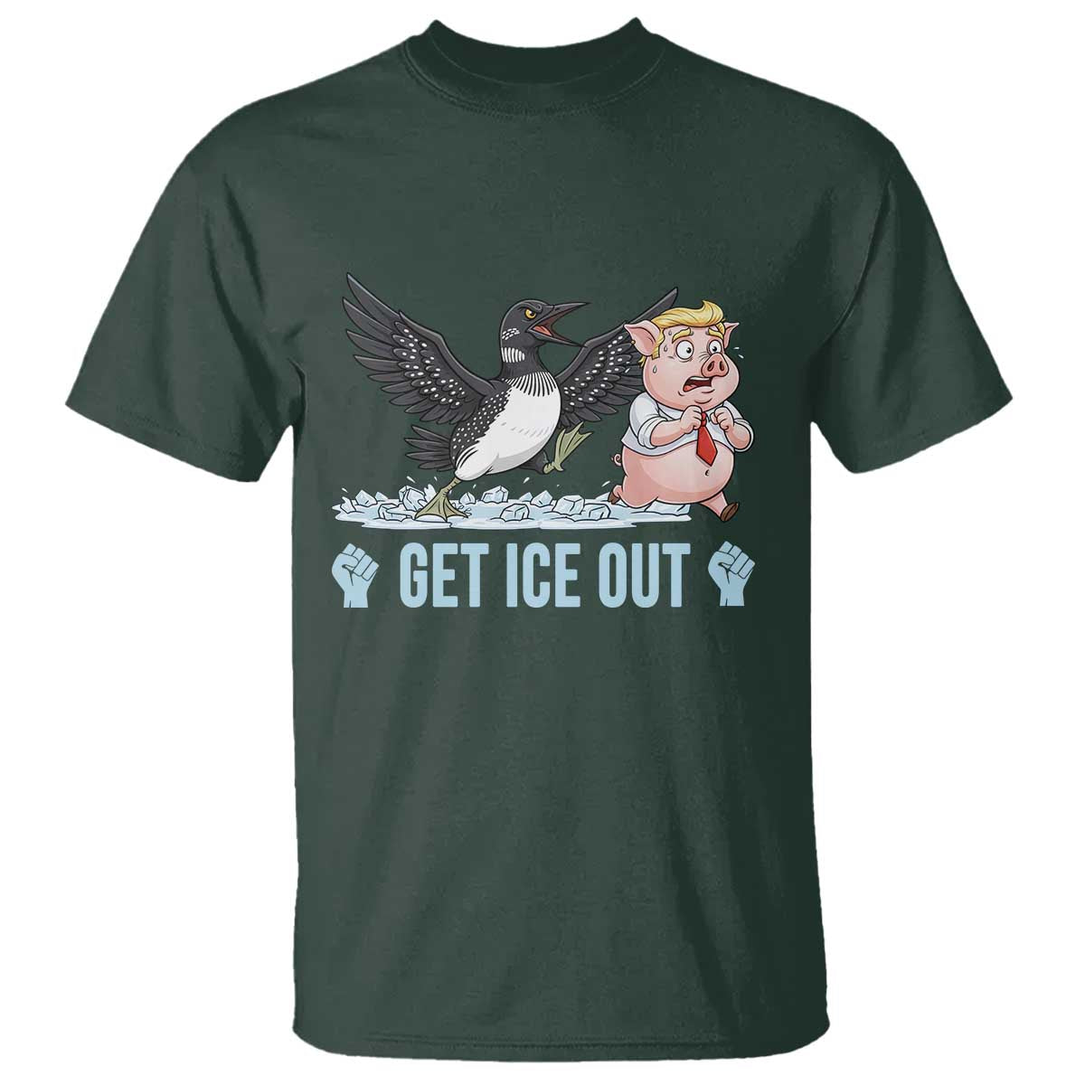 Get Ice Out T Shirt Funny Minnesota Loon Chasing Trump Pig TS12 Dark Forest Green Print Your Wear