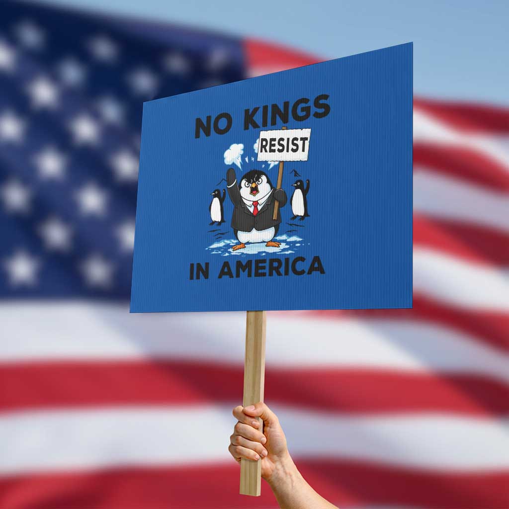 Funny Penguin Protest Protest Sign No Kings In America TS12 Horizontal 18
