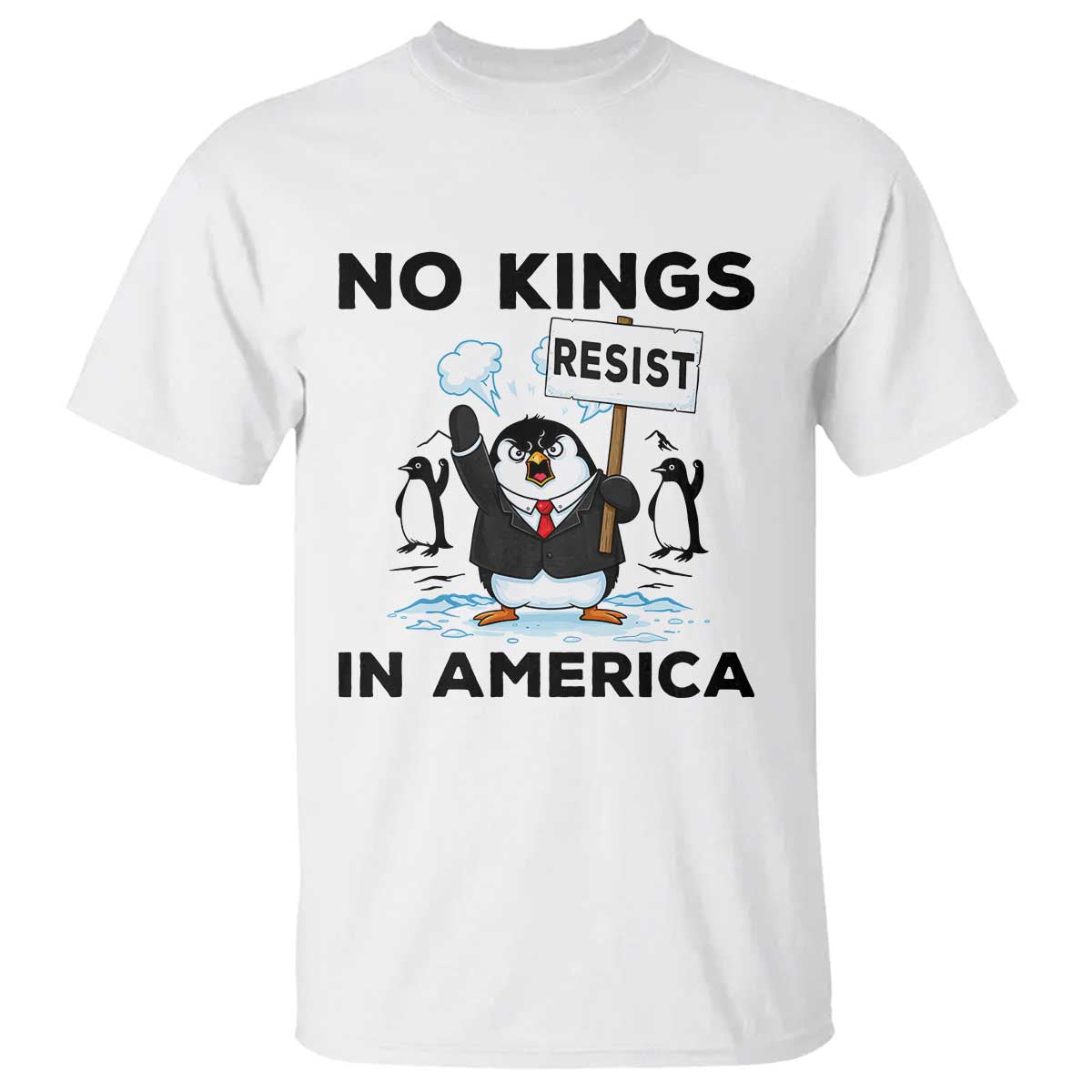 Funny Penguin Protest T Shirt No Kings In America TS12 White Print Your Wear