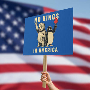Funny Bear And Penguin Protest Protest Sign No Kings In America TS12 Horizontal 18" × 24" Blue Print Your Wear