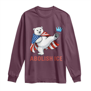 Abolish Ice Long Sleeve Shirt Funny Polar Bear Kicking Crown TS12 Maroon Print Your Wear