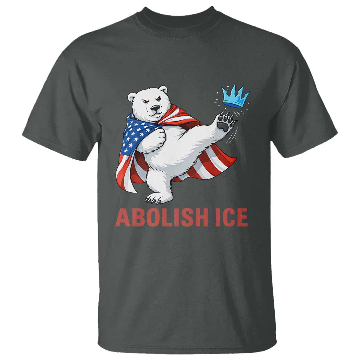 Abolish Ice T Shirt Funny Polar Bear Kicking Crown TS12 Dark Heather Print Your Wear