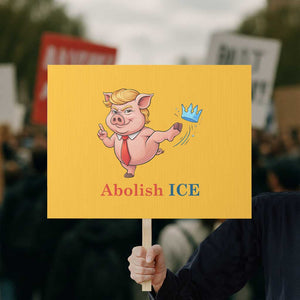 Protest Pig Kicking Icy Crown Protest Sign Political Humor Gift TS12 Horizontal 18" × 24" Yellow Print Your Wear
