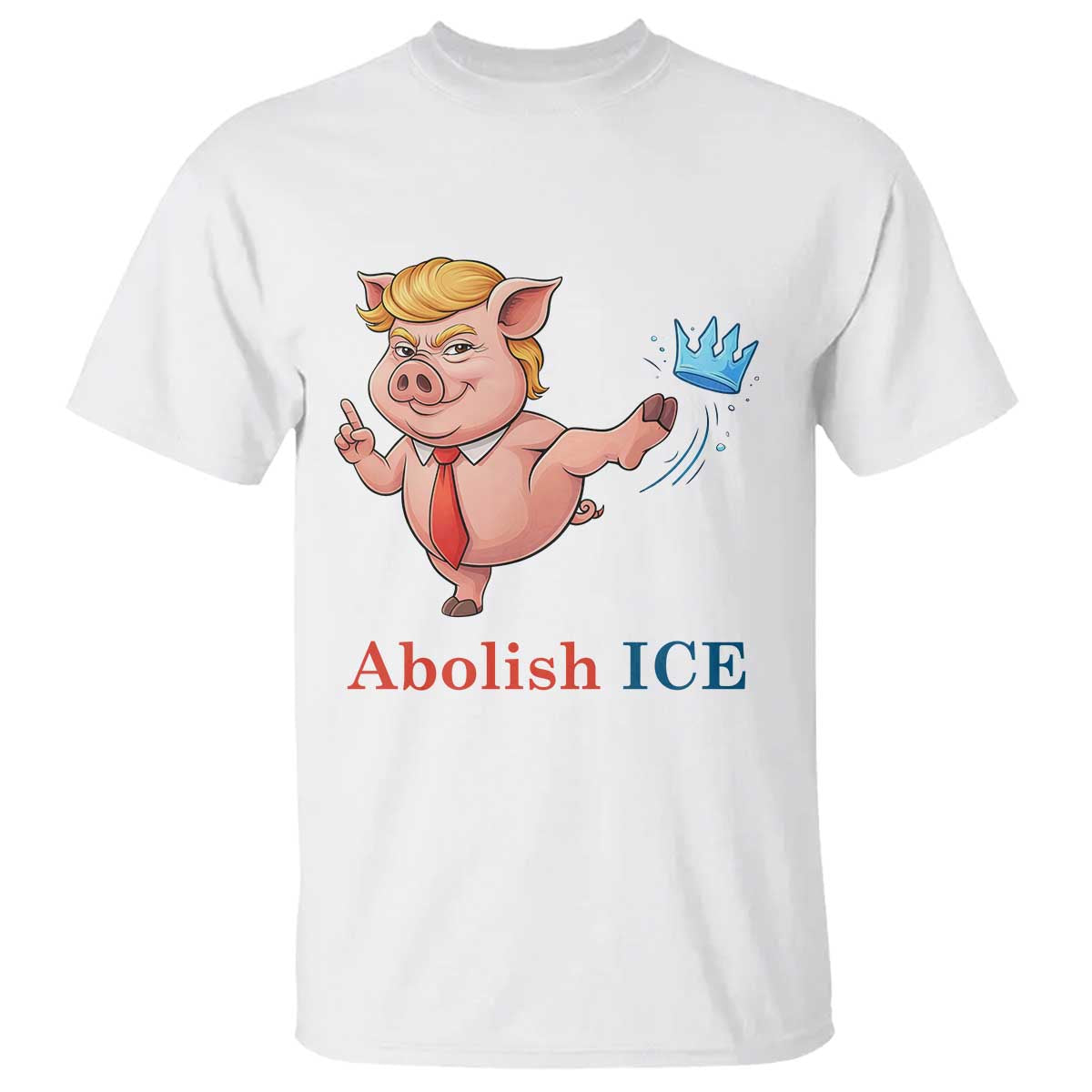 Protest Pig Kicking Icy Crown T Shirt Political Humor Gift TS12 White Print Your Wear