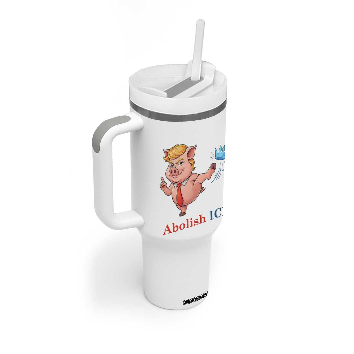 Protest Pig Kicking Icy Crown Tumbler With Handle Political Humor Gift TS12 Print Your Wear