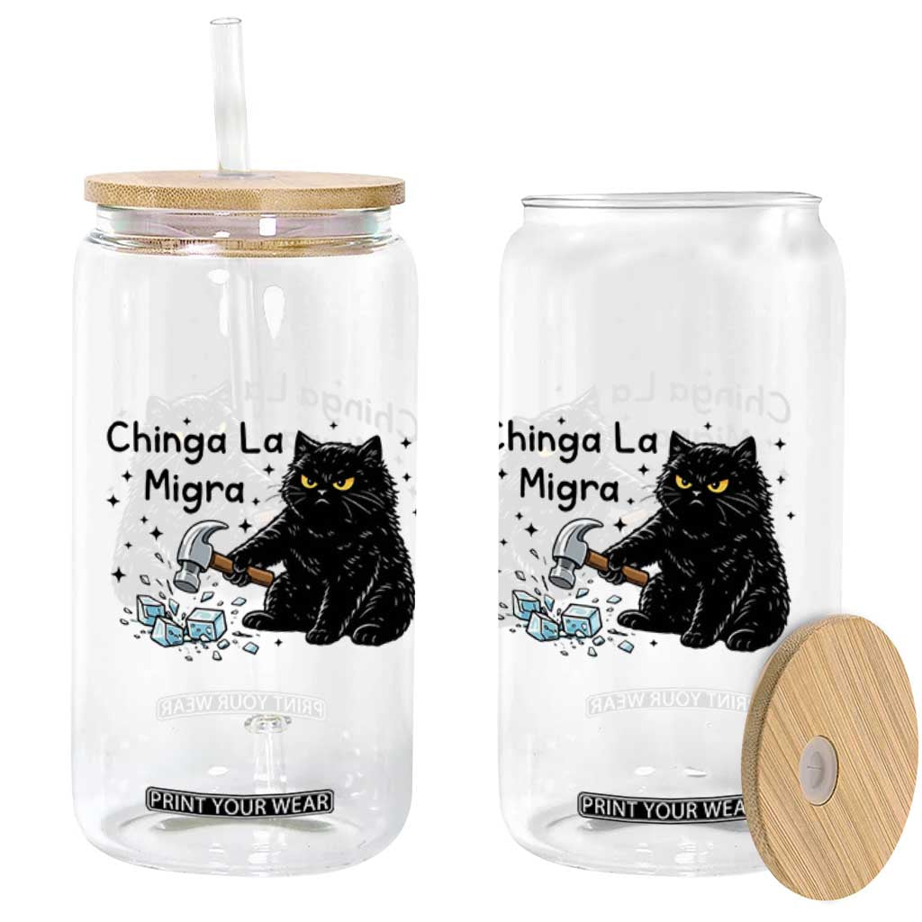 Chinga La Migra Glass Can Funny Cat Immigration Support TS12 Print Your Wear