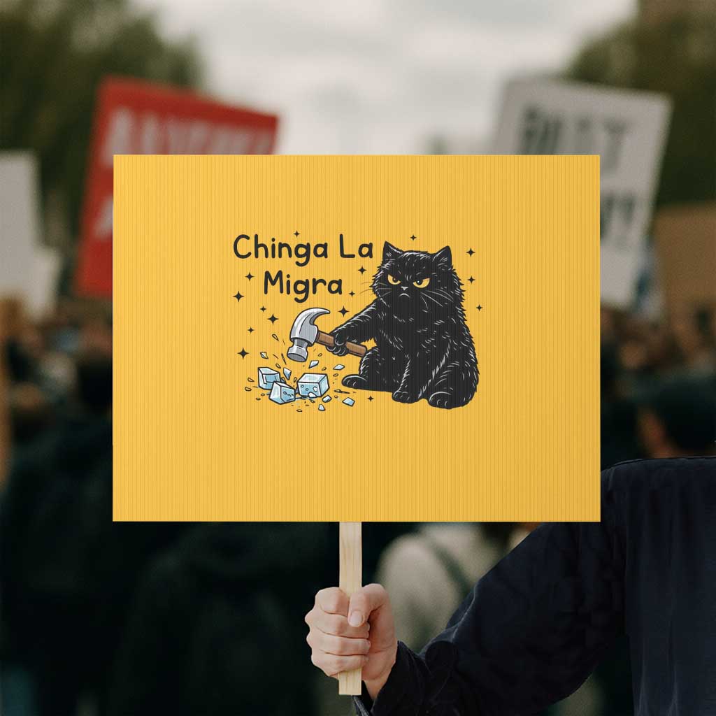Chinga La Migra Protest Sign Funny Cat Immigration Support TS12 Horizontal 18