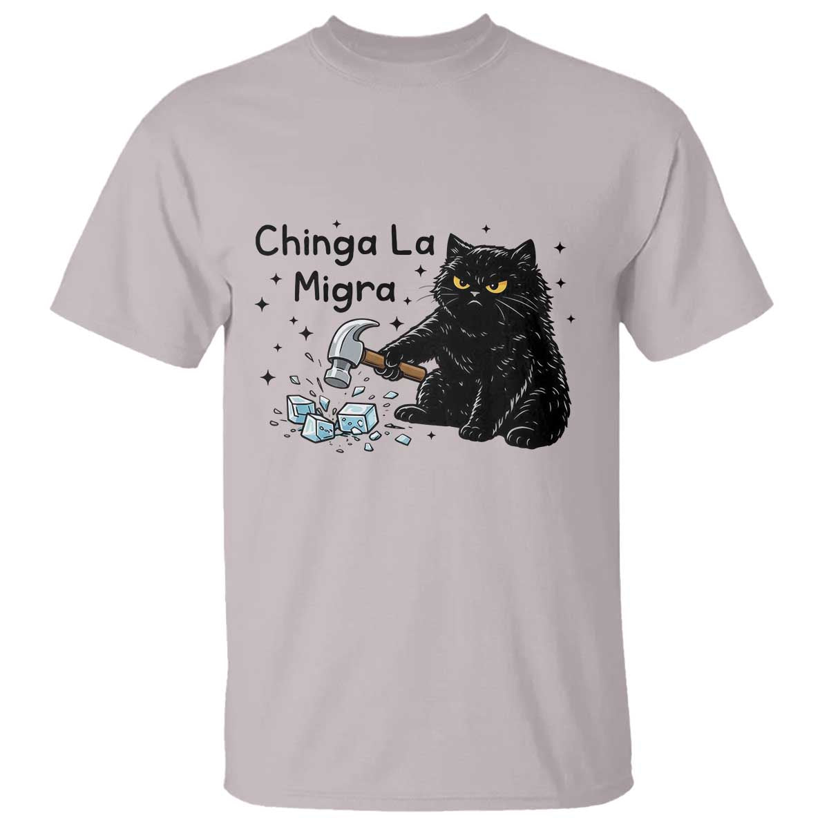 Chinga La Migra T Shirt Funny Cat Immigration Support TS12 Ice Gray Print Your Wear