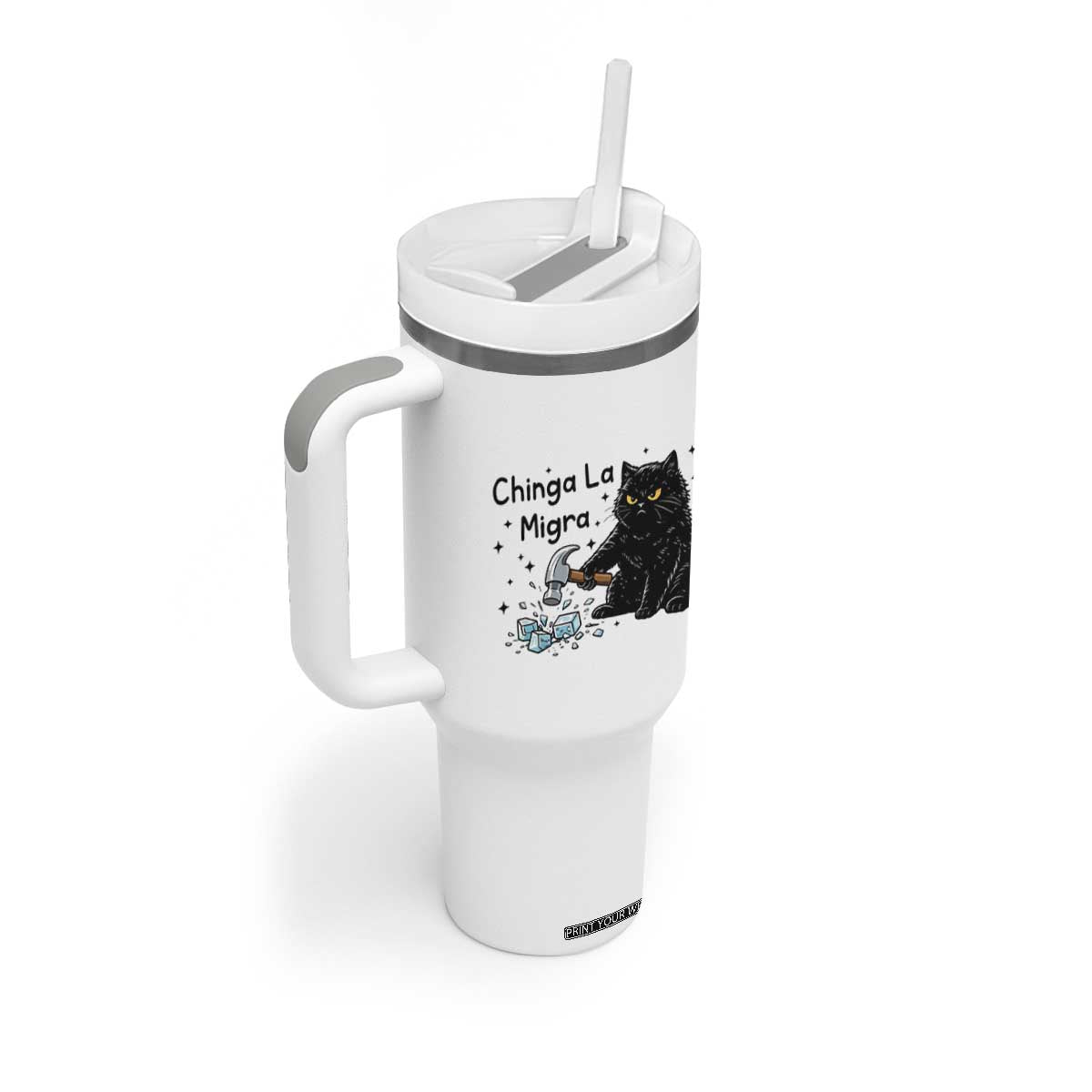 Chinga La Migra Tumbler With Handle Funny Cat Immigration Support TS12 Print Your Wear