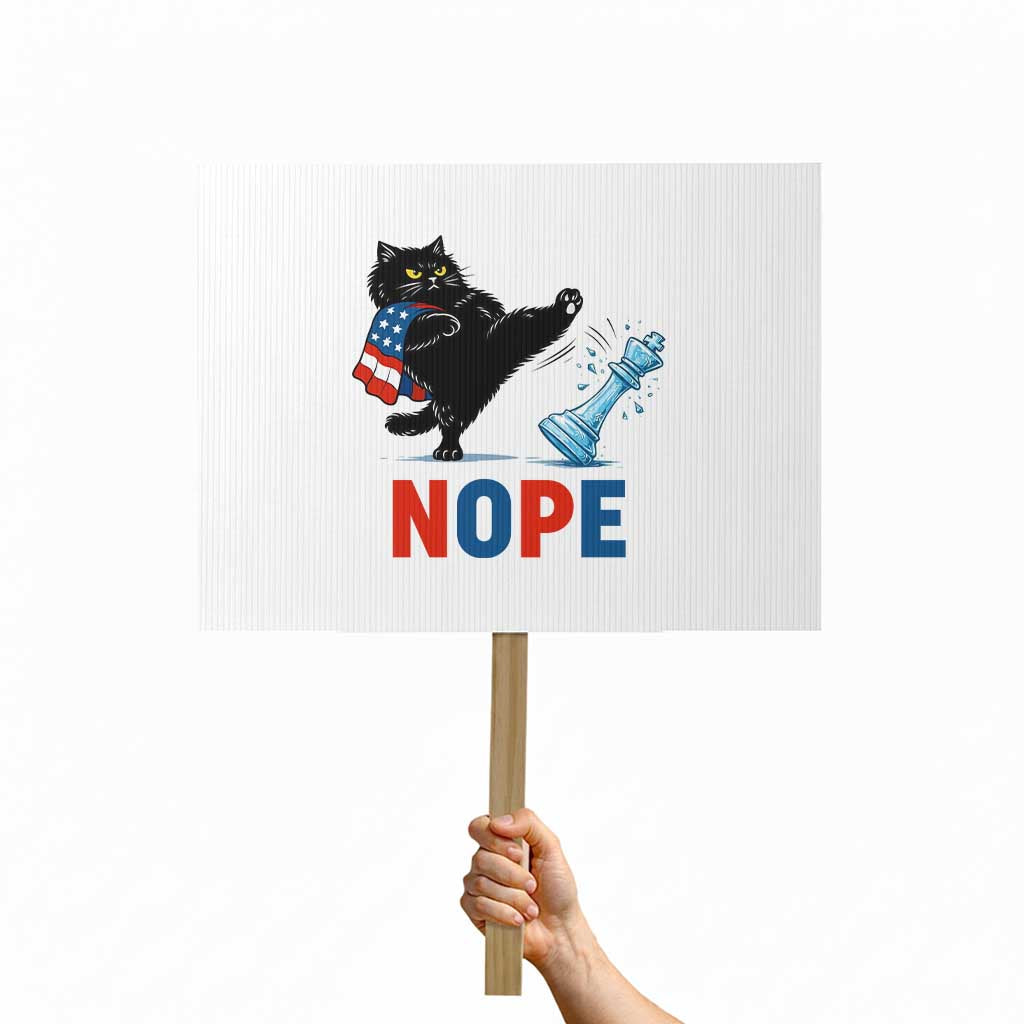Funny Black Cat Kicks The Icy Chess Piece Nope Protest Sign TS12 Horizontal 18