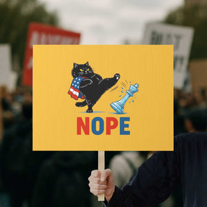 Funny Black Cat Kicks The Icy Chess Piece Nope Protest Sign TS12 Horizontal 18" × 24" Yellow Print Your Wear