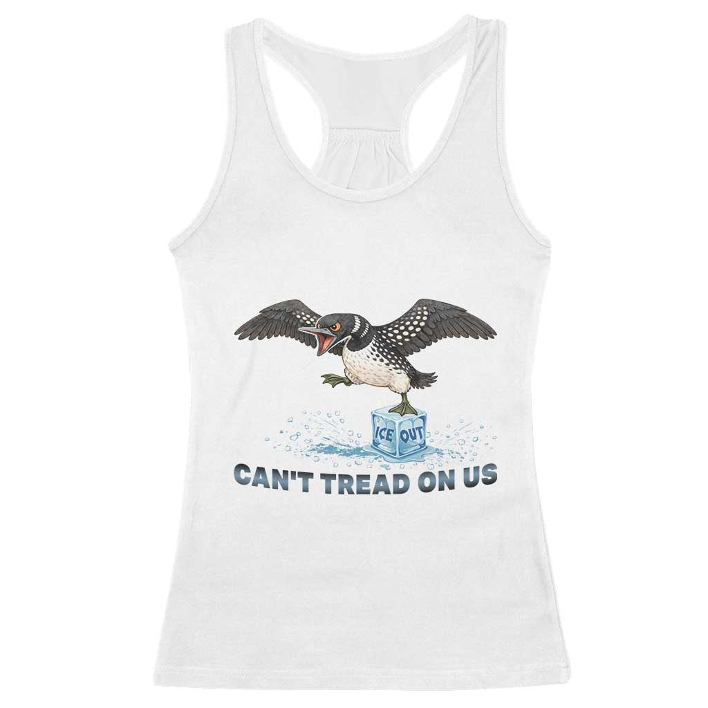 Can Not Tread On Us Minnesota Loon Racerback Tank Top Anti ICE MN Protest TS12 White Print Your Wear