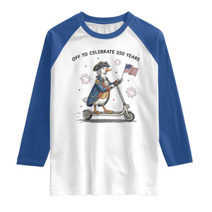Funny Patriotic Goose Raglan Shirt Off To Celebrate 250 Years TS12 White Royal Print Your Wear