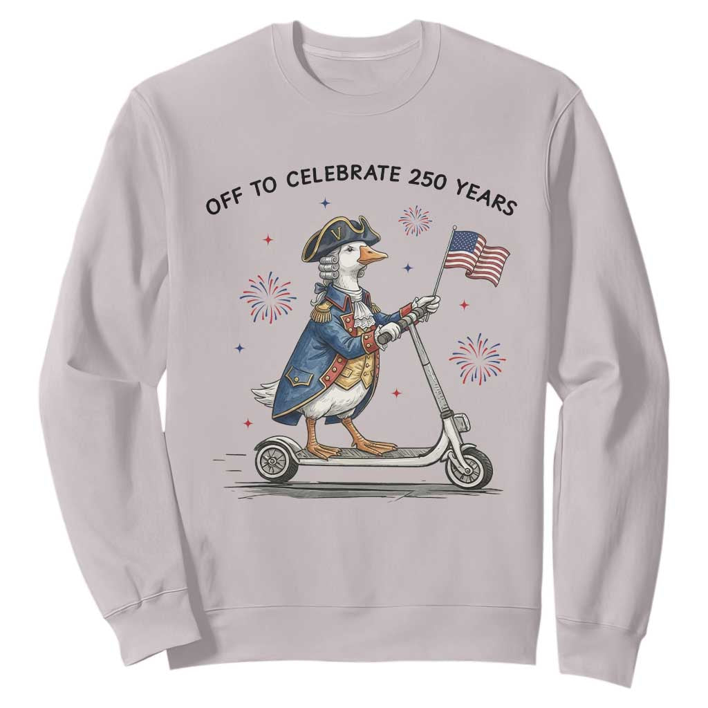 Funny Patriotic Goose Sweatshirt Off To Celebrate 250 Years TS12 Ice Gray Print Your Wear