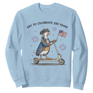 Funny Patriotic Goose Sweatshirt Off To Celebrate 250 Years TS12 Light Blue Print Your Wear