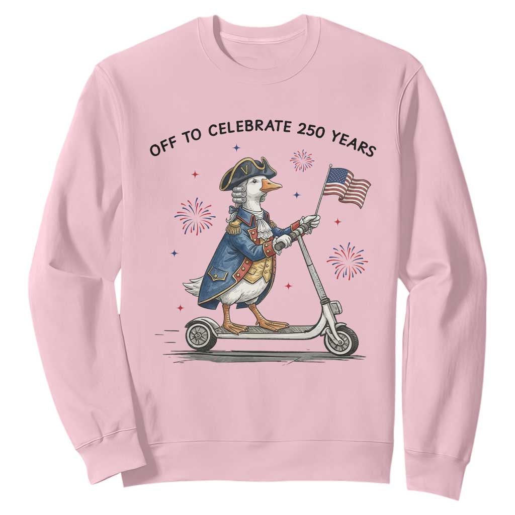 Funny Patriotic Goose Sweatshirt Off To Celebrate 250 Years TS12 Light Pink Print Your Wear