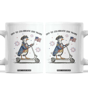 Funny Patriotic Goose Coffee Mug Off To Celebrate 250 Years TS12 White Print Your Wear