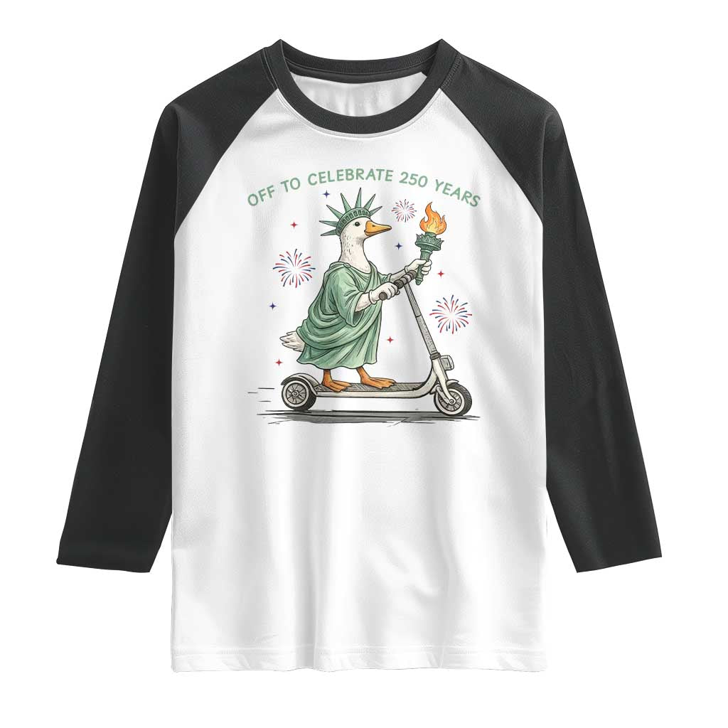 Funny Goose Statue Of Liberty Raglan Shirt Off To Celebrate 250 Year TS12 White Black Print Your Wear