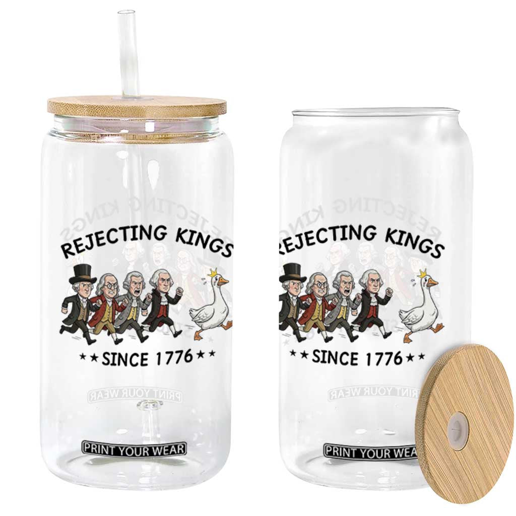 Rejecting Kings Since 1776 Glass Can Funny Founding Fathers Chasing Royal Goose TS12 Print Your Wear