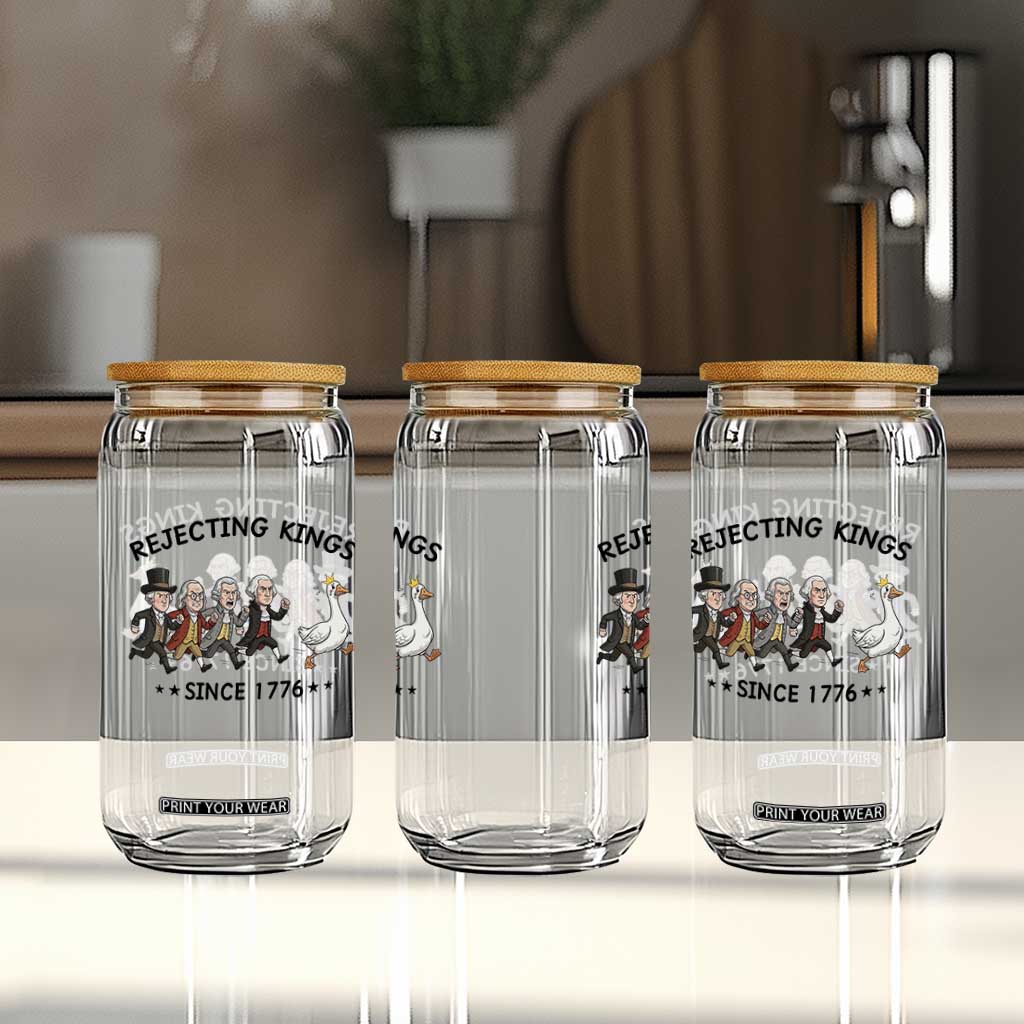 Rejecting Kings Since 1776 Glass Can Funny Founding Fathers Chasing Royal Goose TS12 Print Your Wear