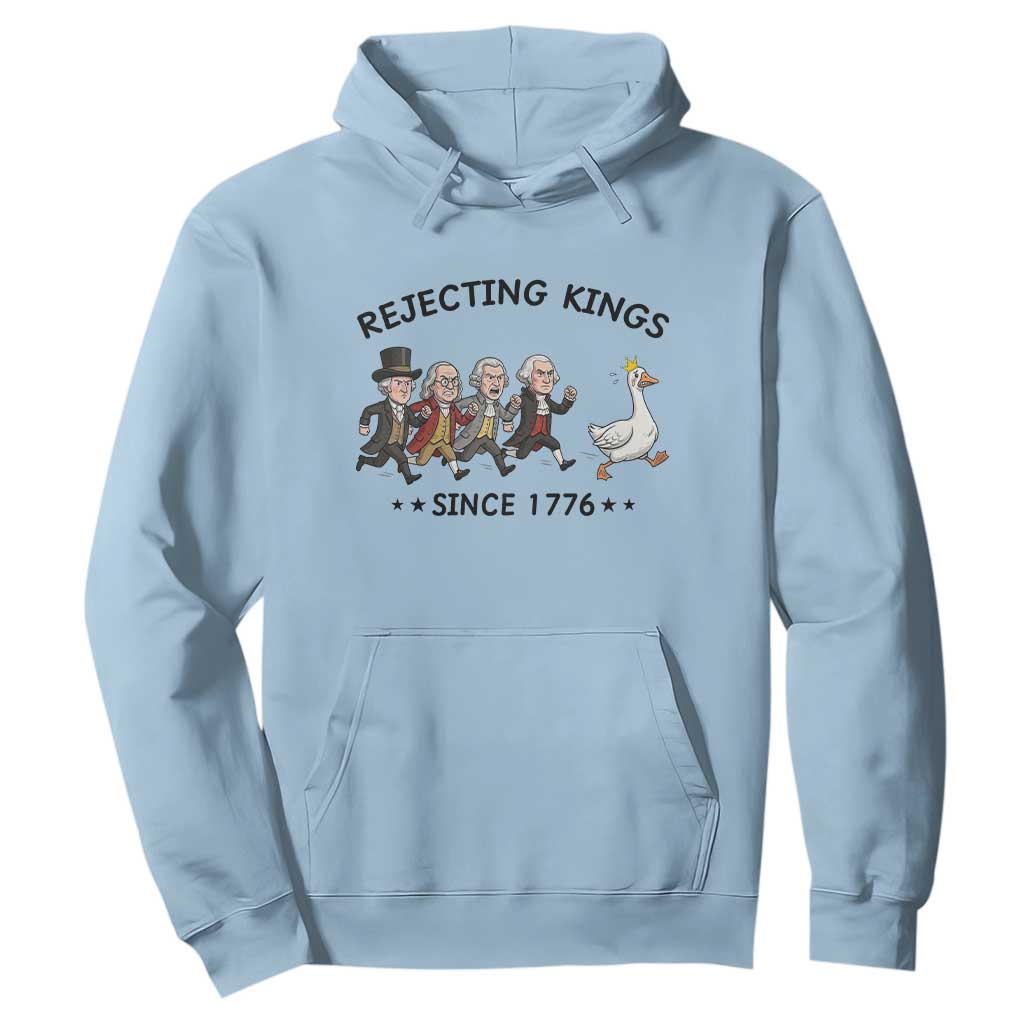 Rejecting Kings Since 1776 Hoodie Funny Founding Fathers Chasing Royal Goose TS12 Light Blue Print Your Wear