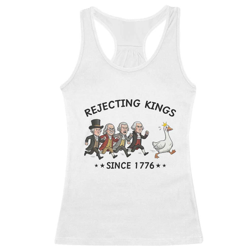Rejecting Kings Since 1776 Racerback Tank Top Funny Founding Fathers Chasing Royal Goose TS12 White Print Your Wear
