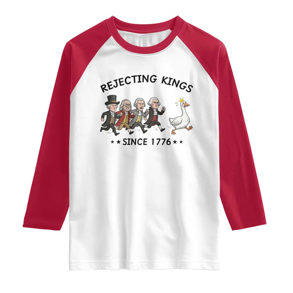 Rejecting Kings Since 1776 Raglan Shirt Funny Founding Fathers Chasing Royal Goose TS12 White Red Print Your Wear