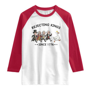 Rejecting Kings Since 1776 Raglan Shirt Funny Founding Fathers Chasing Royal Goose TS12 White Red Print Your Wear