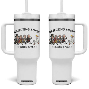 Rejecting Kings Since 1776 Tumbler With Handle Funny Founding Fathers Chasing Royal Goose TS12 One Size: 40 oz White Print Your Wear