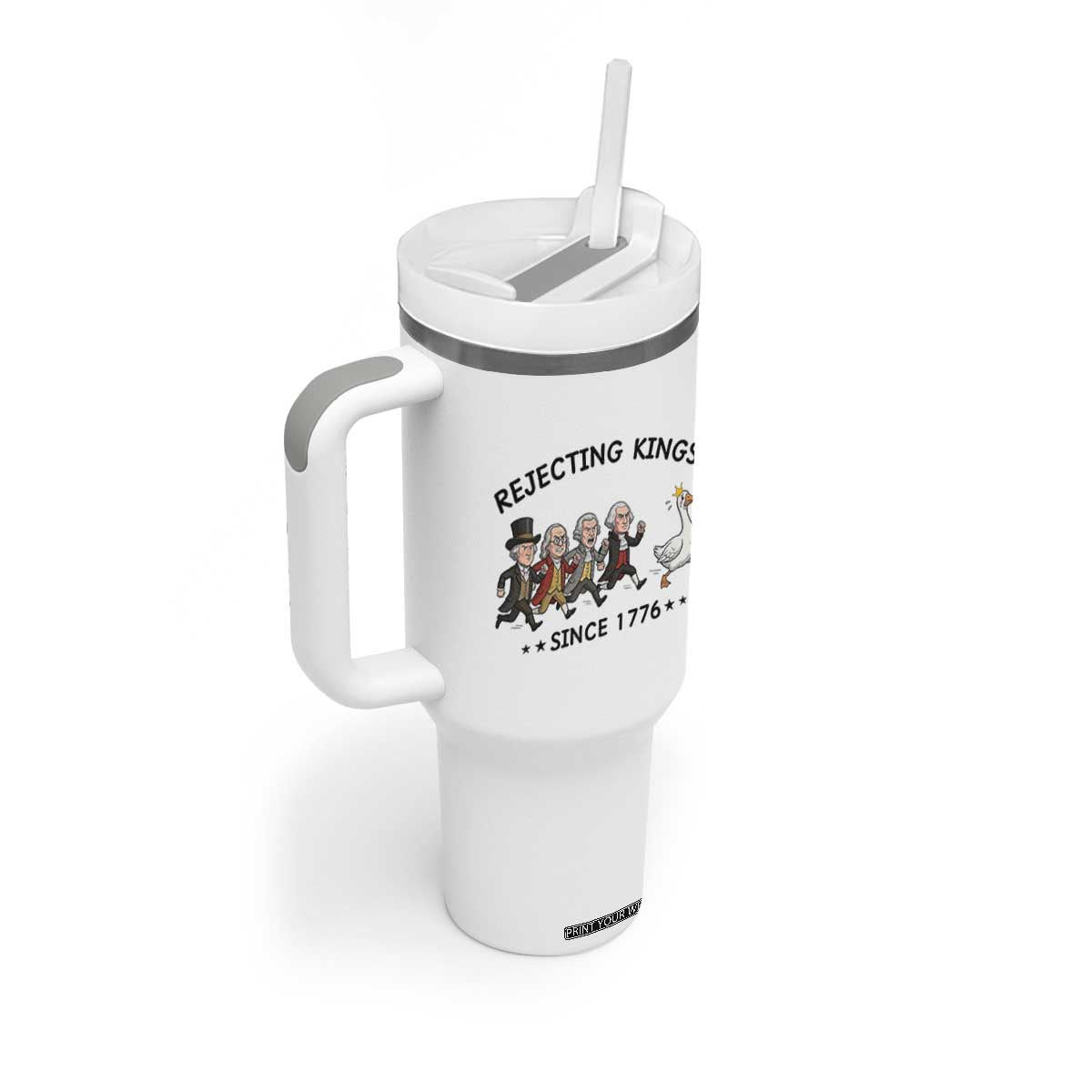 Rejecting Kings Since 1776 Tumbler With Handle Funny Founding Fathers Chasing Royal Goose TS12 Print Your Wear