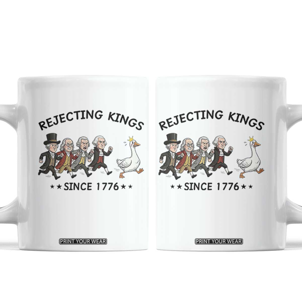 Rejecting Kings Since 1776 Coffee Mug Funny Founding Fathers Chasing Royal Goose TS12 White Print Your Wear