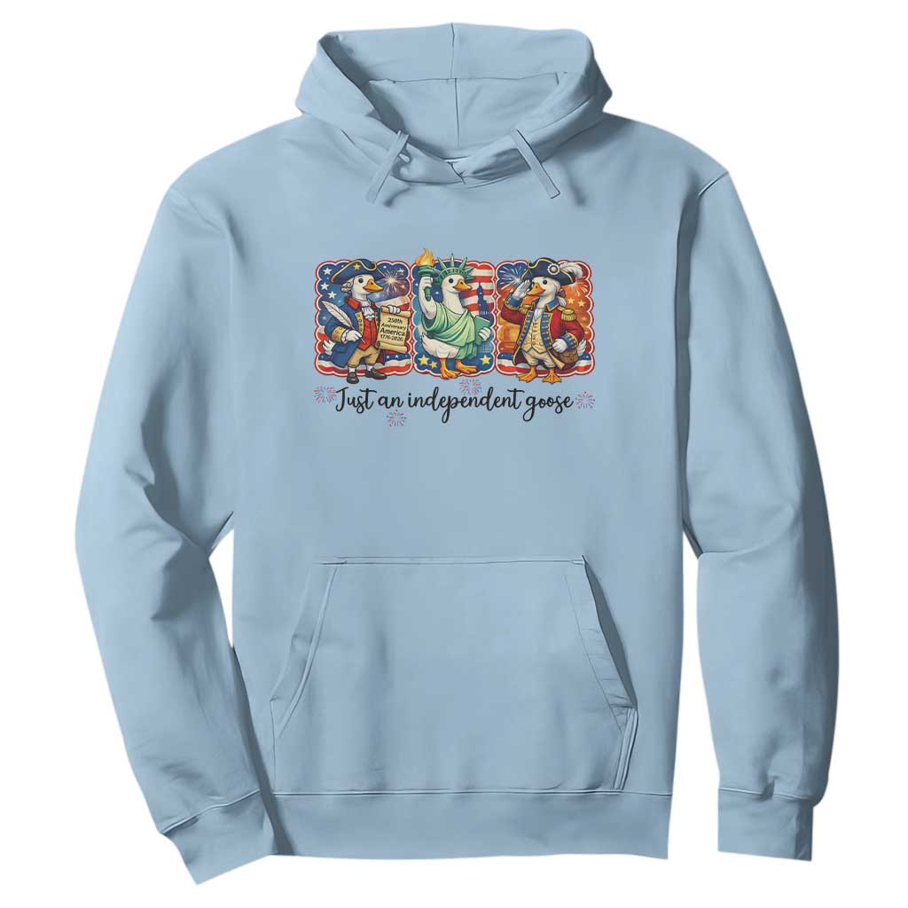Just An Independent Goose Hoodie Funny Patriotic Goose TS12 Light Blue Print Your Wear