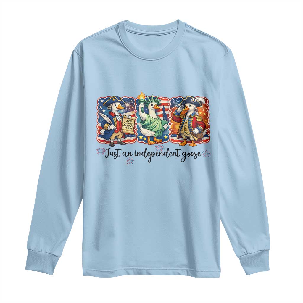 Just An Independent Goose Long Sleeve Shirt Funny Patriotic Goose TS12 Light Blue Print Your Wear