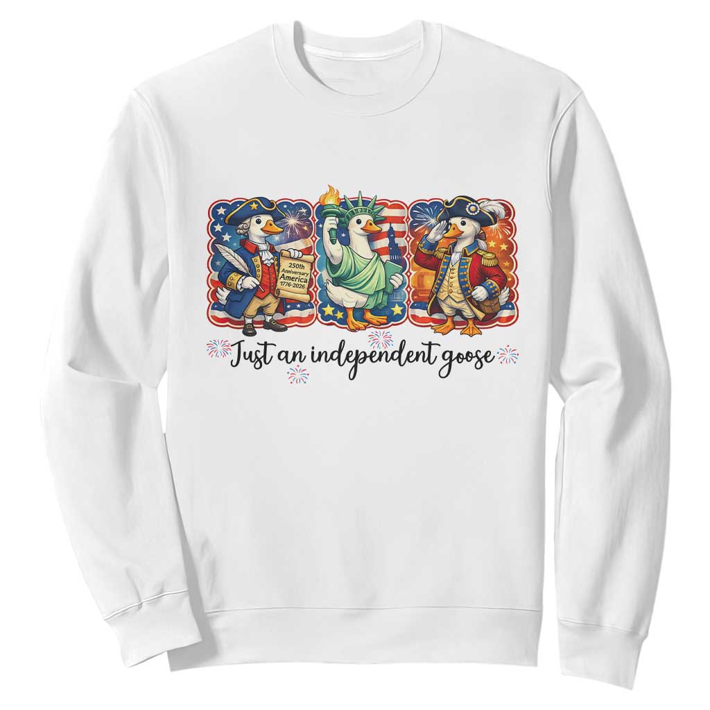 Just An Independent Goose Sweatshirt Funny Patriotic Goose TS12 White Print Your Wear