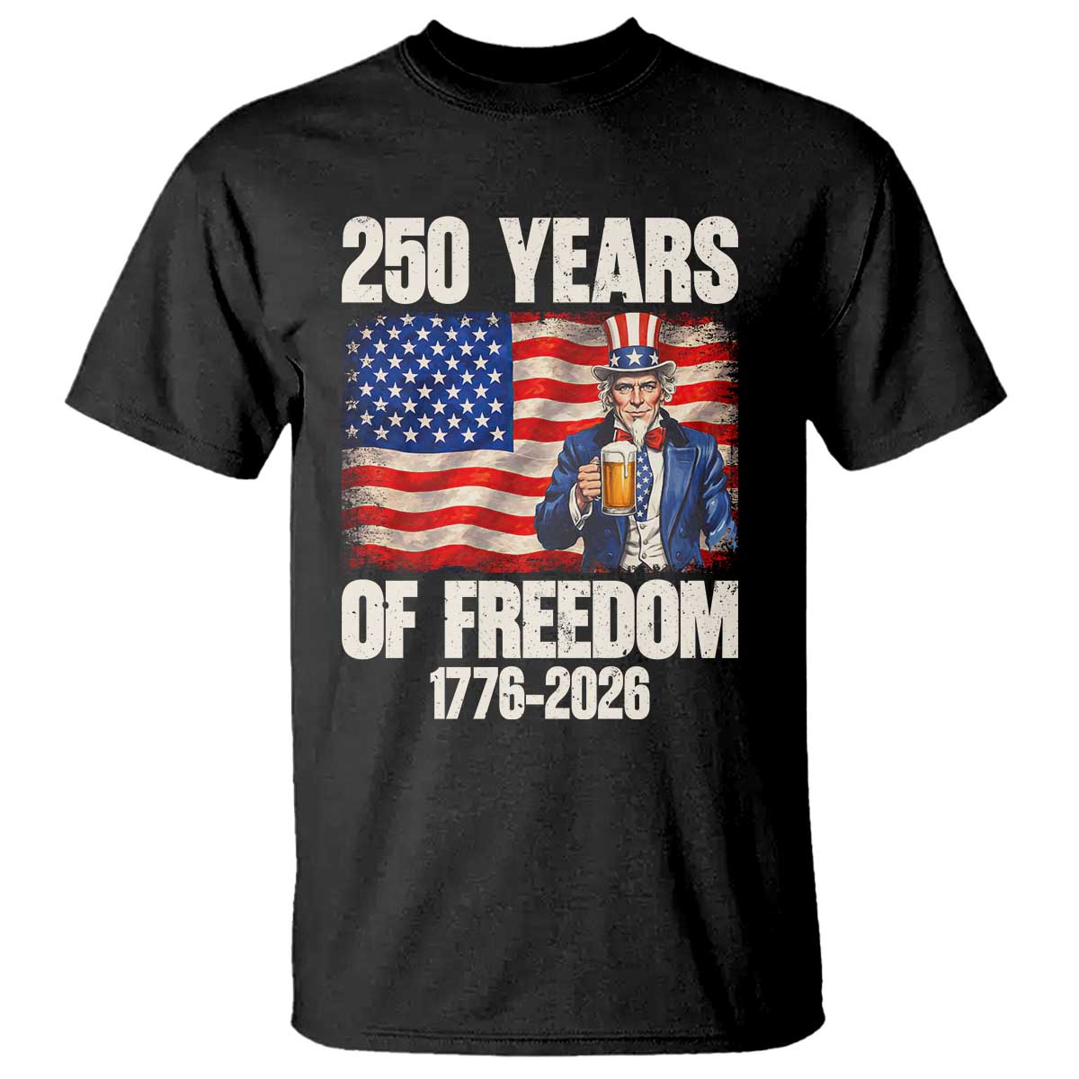 250 Years Of Freedom T Shirt Patriotic Uncle Sam TS12 Black Print Your Wear