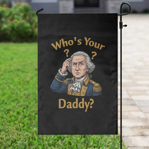 Funny Patriotic George Washington Garden Flag Who Is Your Daddy TS12 Print Your Wear