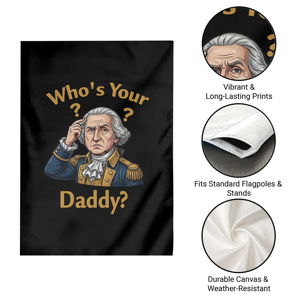 Funny Patriotic George Washington Garden Flag Who Is Your Daddy TS12 Print Your Wear