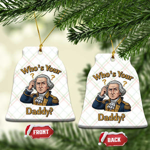 Funny Patriotic George Washington Ceramic Ornament Who Is Your Daddy TS12 Print Your Wear