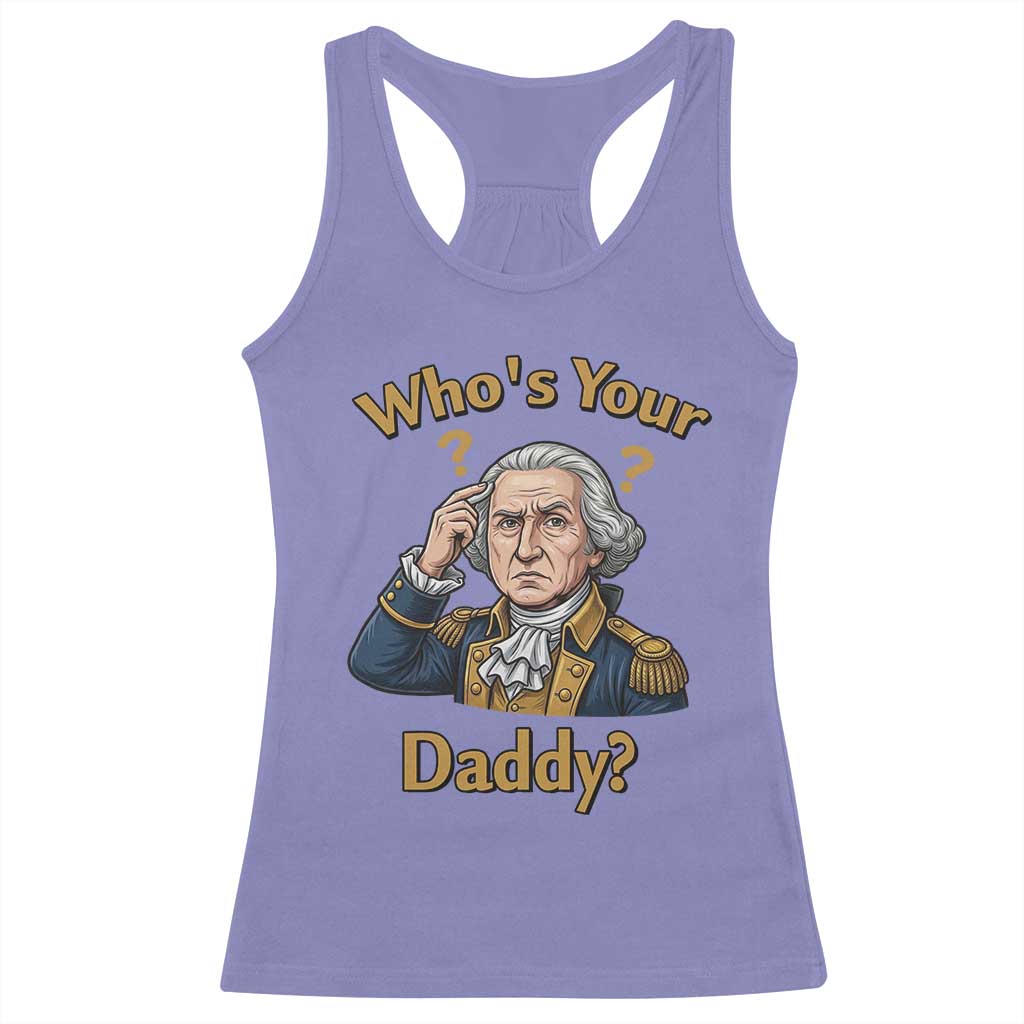 Funny Patriotic George Washington Racerback Tank Top Who Is Your Daddy TS12 Violet Print Your Wear