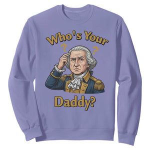 Funny Patriotic George Washington Sweatshirt Who Is Your Daddy TS12 Violet Print Your Wear
