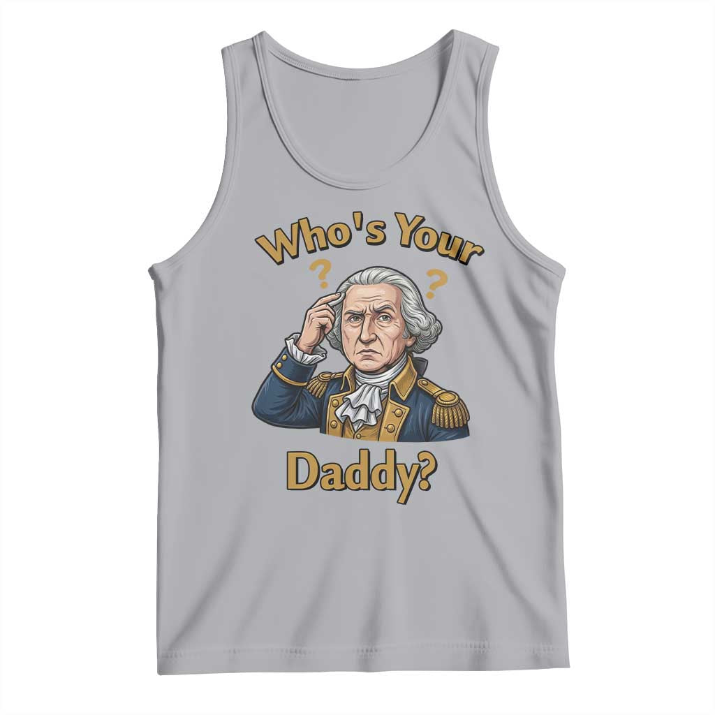 Funny Patriotic George Washington Tank Top Who Is Your Daddy TS12 Athletic Heather Print Your Wear