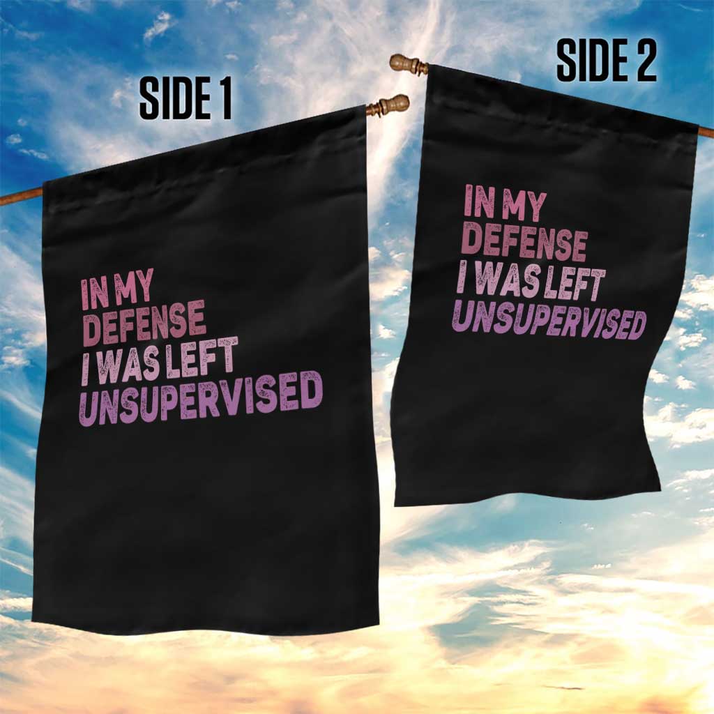 Funny Sarcastic Quote Garden Flag In My Defense I Was Left Unsupervised TS12 Print Your Wear